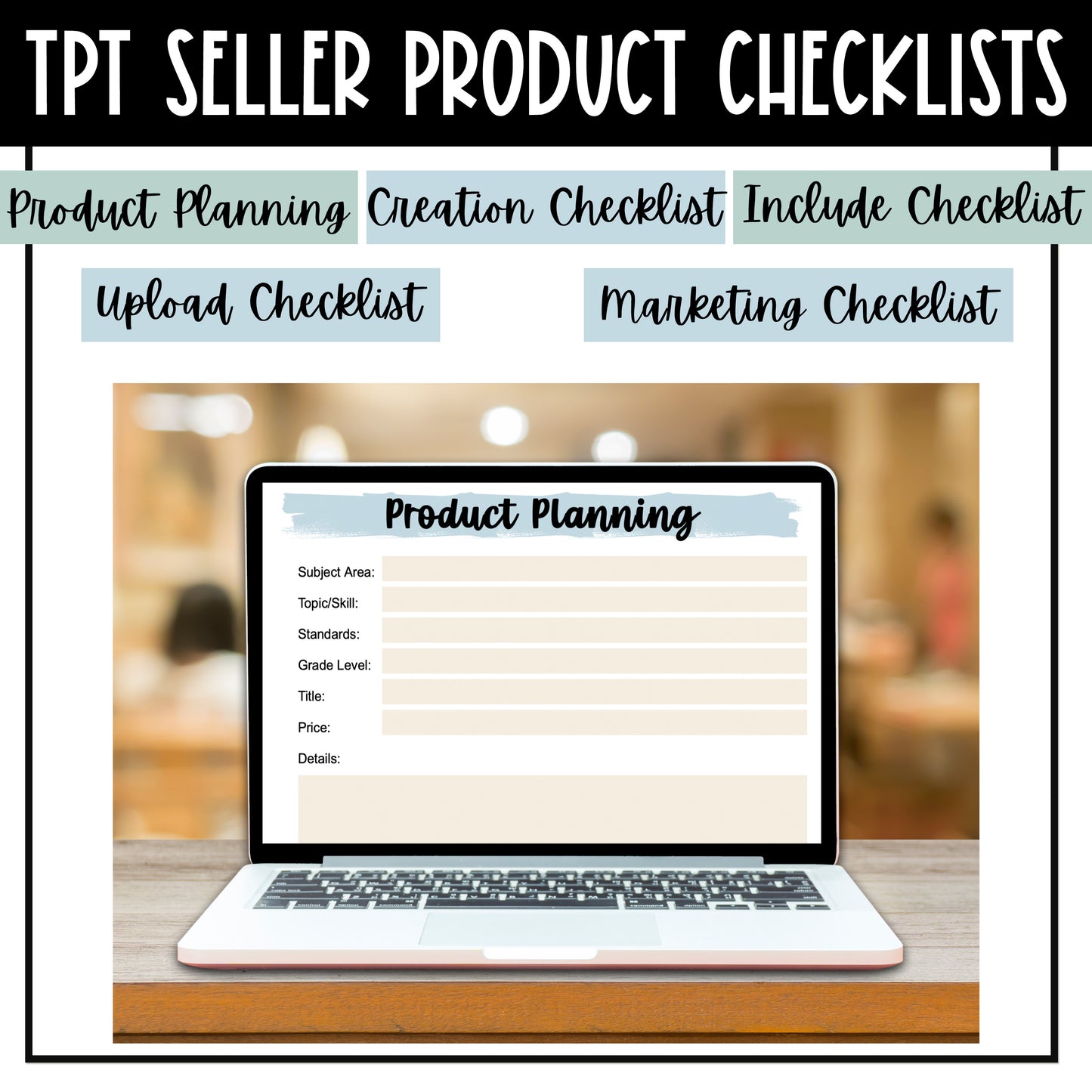TPT Seller Product Checklists - Product Planning - Creation Checklist - Include in Products Checklist - Upload Checklist - Marketing Checklist - Print and Digital - Editable Google Slides