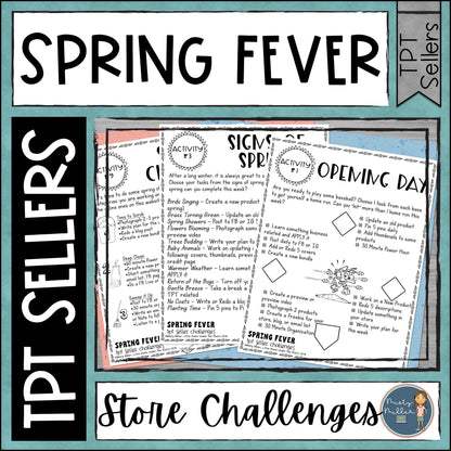 TPT Seller Spring Fever Challenges - Productivity help for working on your TPT store and business - 12 weeks of challenges sheets with a variety of tasks for your Teachers Pay Teachers store